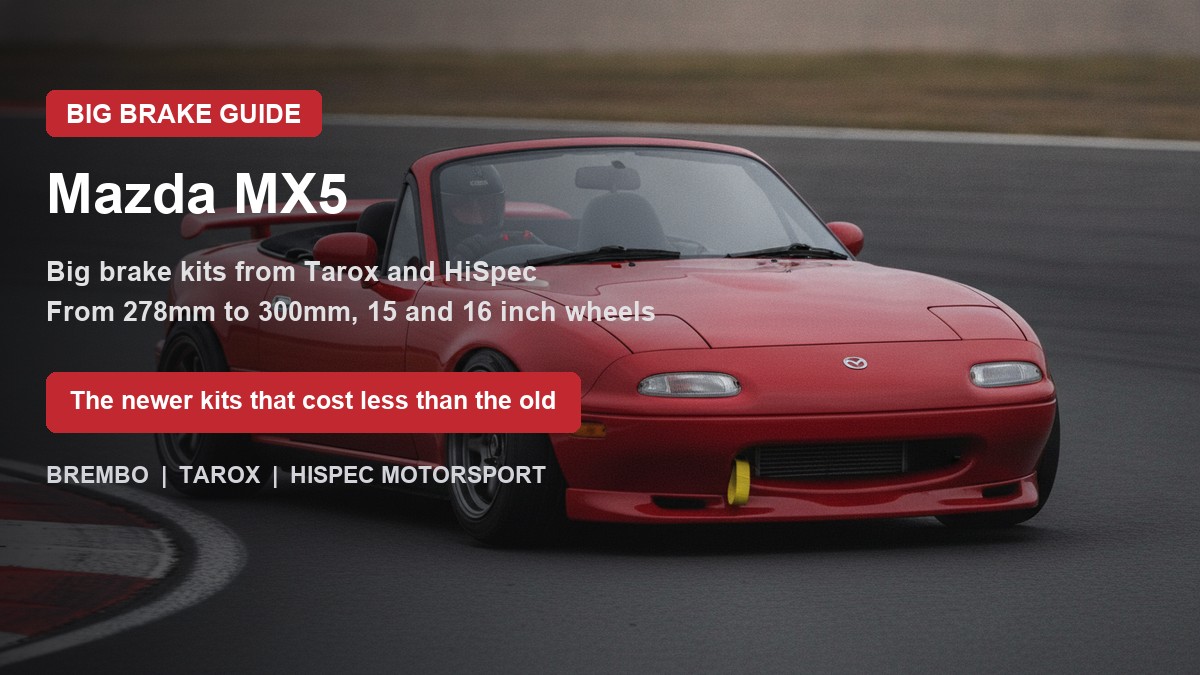 Mazda MX5 on track - big brake upgrade kit guide