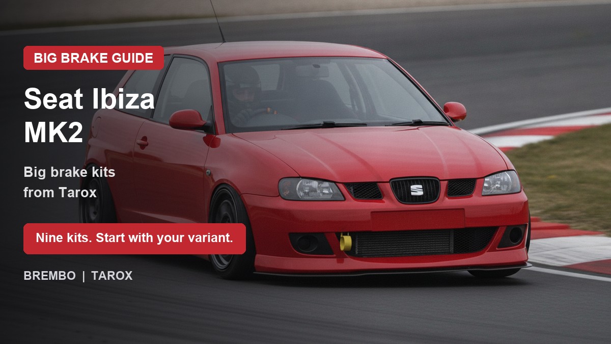 Seat Ibiza MK2 on track - big brake upgrade kit guide
